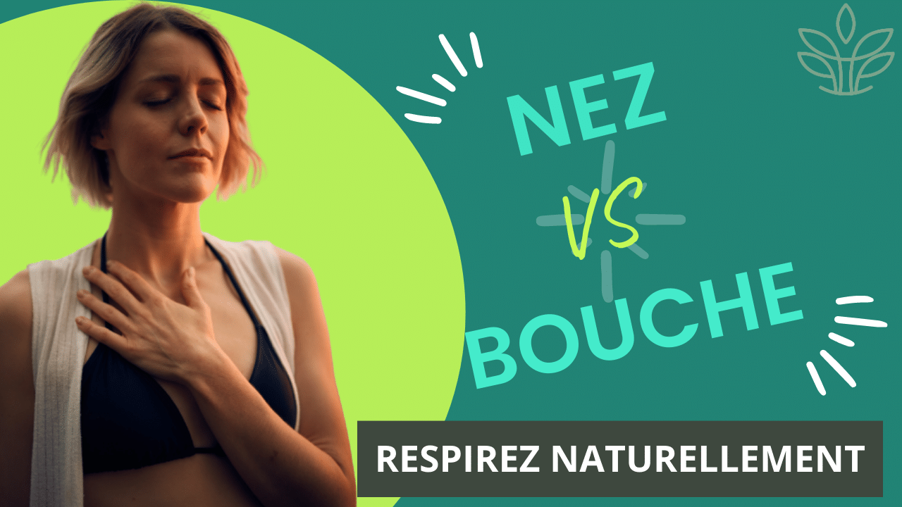 Ta façon de respirer peut changer ta vie : Respiration nasale vs buccale [4/10] 